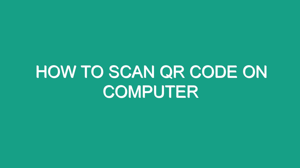 How To Scan Qr Code On Computer - Android62