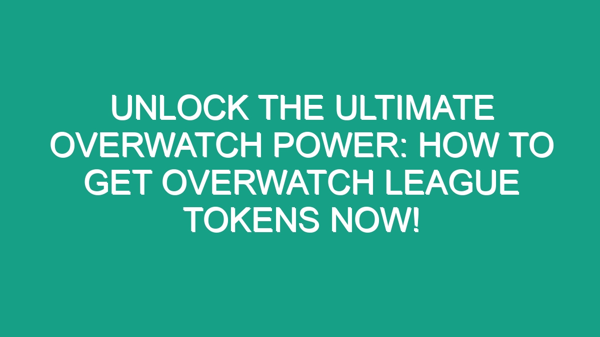 Unlock the Ultimate Overwatch Power How to Get Overwatch League Tokens