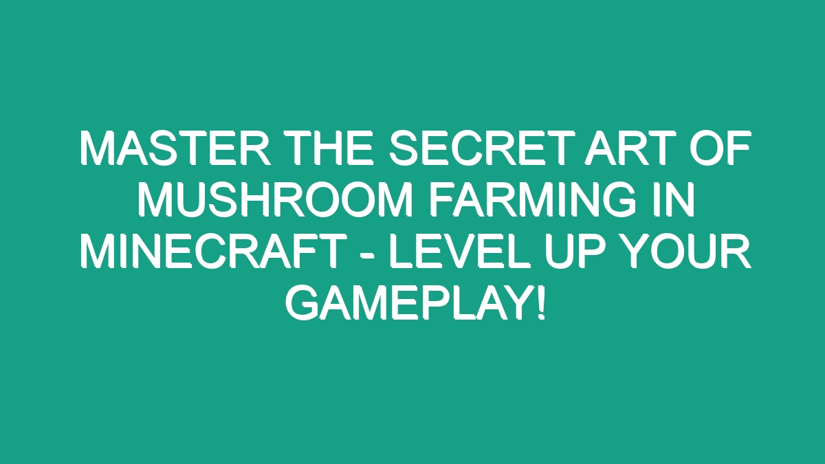 Master The Secret Art Of Mushroom Farming In Minecraft Level Up Your Gameplay Android62 0035