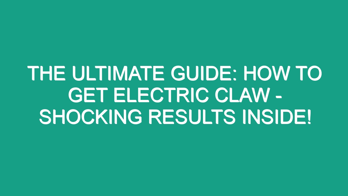 The Ultimate Guide How To Get Electric Claw Shocking Results Inside