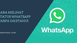 Cara Melihat Status WhatsApp Tanpa Diketahui