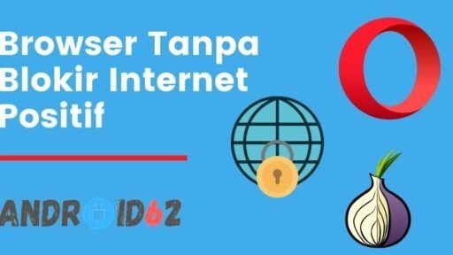 Browser Tanpa Blokir Internet Positif