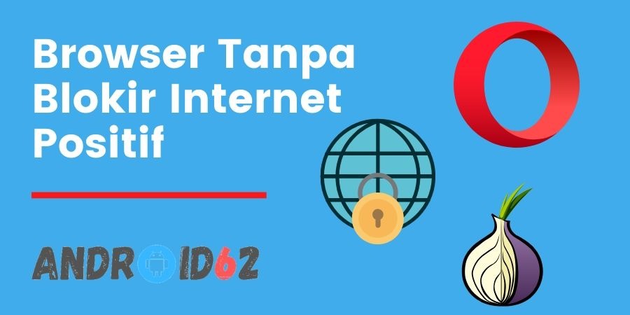 Browser Tanpa Blokir Internet Positif