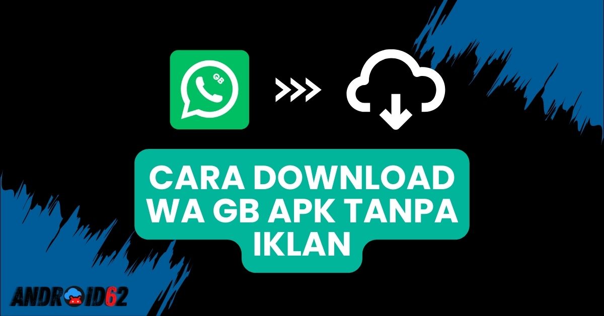 Cara Download WA GB APK Tanpa Iklan