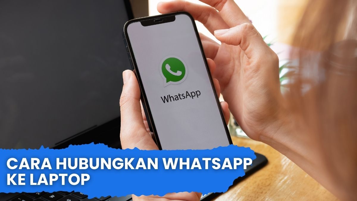 Cara Hubungkan WhatsApp ke Laptop