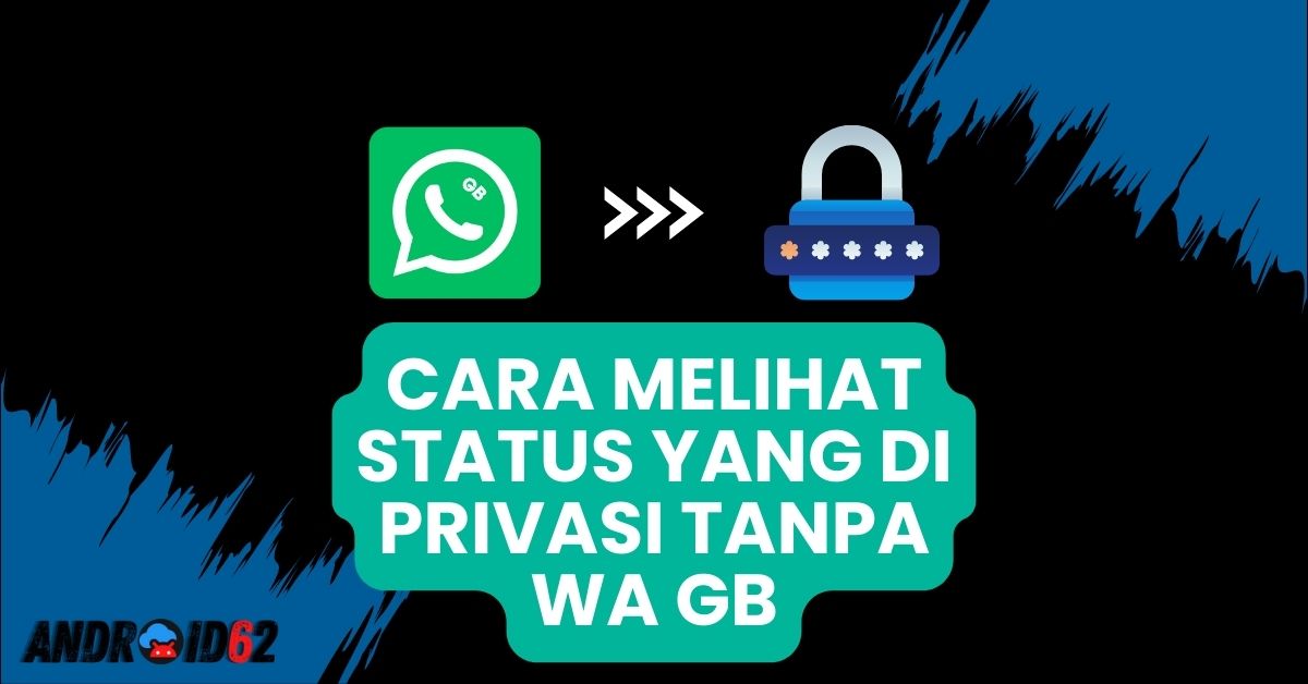 Cara Melihat Status yang di Privasi Tanpa WA GB