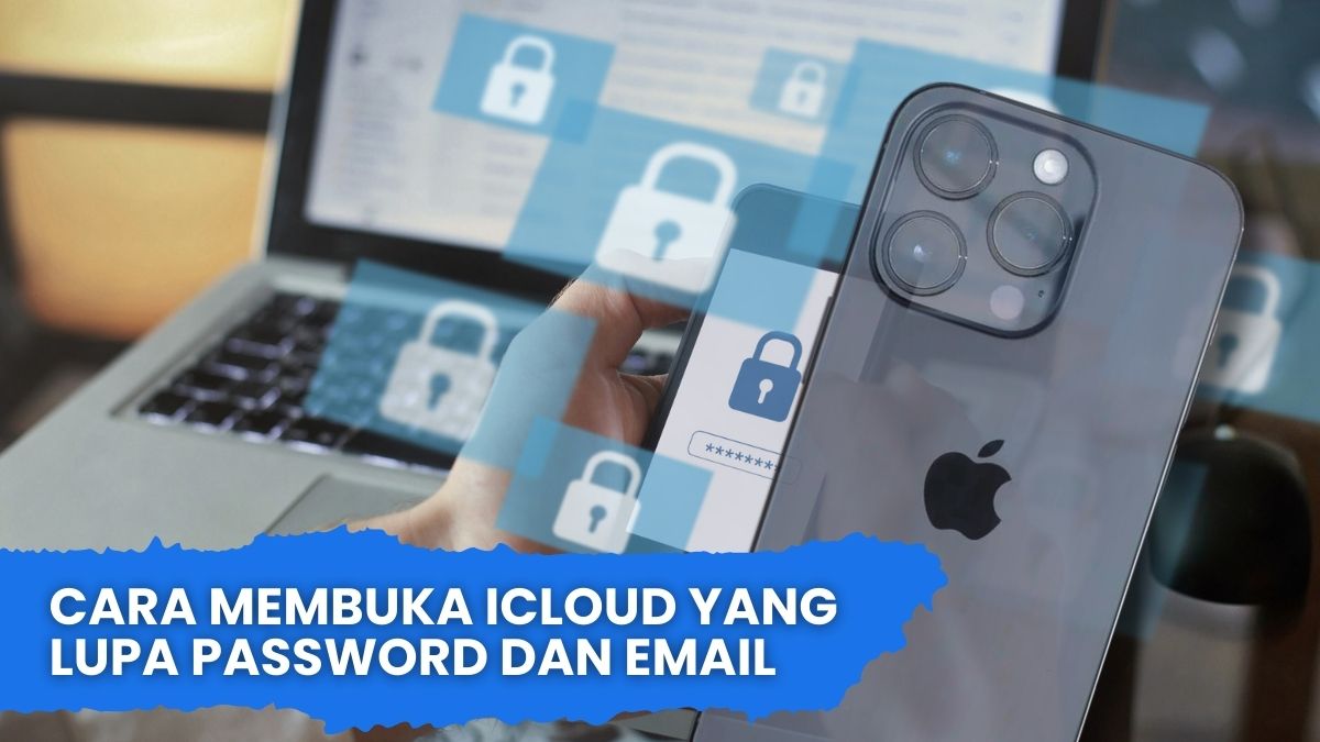 Cara Membuka iCloud Yang Lupa Password dan Email