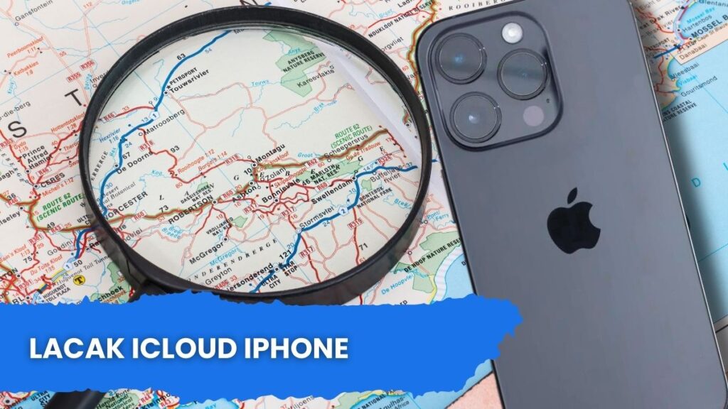 Lacak iCloud iPhone: Panduan Lengkap Untuk HP Hilang