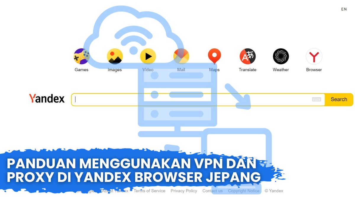 Panduan Menggunakan VPN dan Proxy di Yandex Browser Jepang