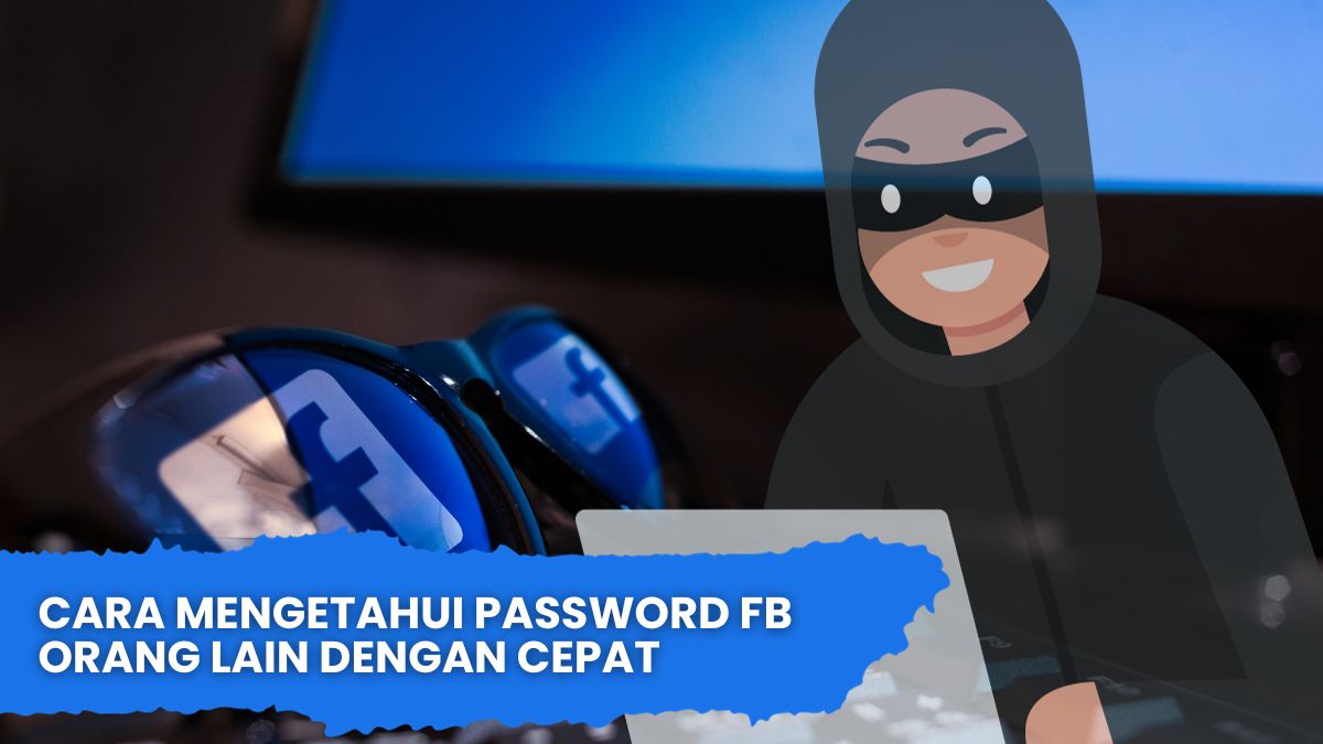 cara mengetahui password fb orang lain dengan cepat