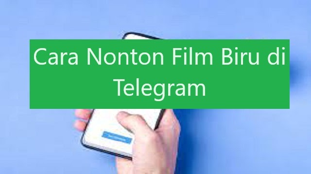 Cara Nonton Film Biru Di Telegram Android62 